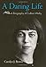 A Daring Life: A Biography of Eudora Welty