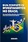 Livro Guia Completo de Investimentos no Brasil: Um manual prático sobre tipos, funcionamento e riscos dos investimentos brasileiros (Negócios, Empreendedorismo e Investimentos Livro 5)