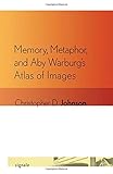 Image de Memory, Metaphor, and Aby Warburg's Atlas of Images (Signale: Modern German Letters, Cultures, and Thought)