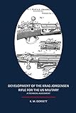 Development of the Krag Jorgensen Rifle for the US Military: A Technical Assessment by