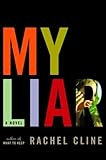 My Liar: A Novel by Rachel Cline front cover