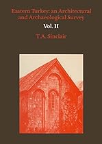 Eastern Turkey: An Architectural  Archaeological Survey; Volume II: 2