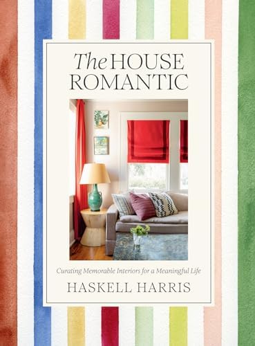 The House Romantic: Curating Memorable Interiors for a Meaningful