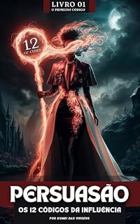 Livro Persuasão: Os 12 códigos da influencia: O Código da Dissonância (Códigos de Poder: A Arte da Influência Livro 1)