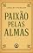 Livro Paixão pelas almas