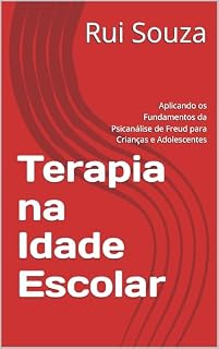 Livro Terapia na Idade Escolar: Aplicando os Fundamentos da Psicanálise de Freud para Crianças e Adolescentes