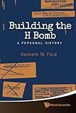 Building the H Bomb: A Personal History
