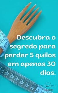 Livro Descubra o segredo para perder 5 quilos em apenas 30 dias