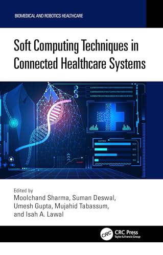 Soft Computing Techniques in Connected Healthcare Systems (Biomedical and Robotics Healthcare) (English Edition)