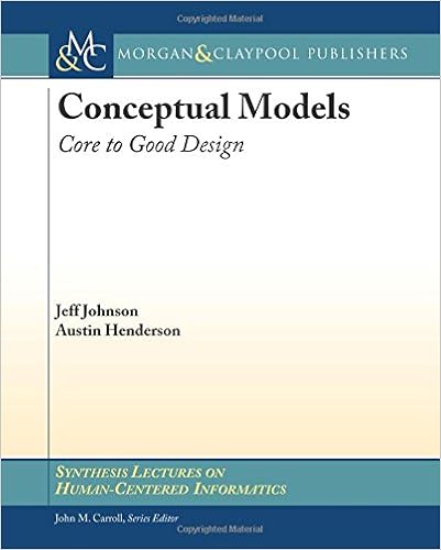 Conceptual Models: Core to Good Design (Synthesis Lectures on Human-Centered Informatics) Conceptual Models: Core to Good Design (Synthesis Lectures on Human-Centered Informatics)