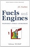 Fuels and Engines : Technology, Energy, Environment, Guibet, Jean-Claude and Faure-Birchem, Emmanuelle, 271080753X