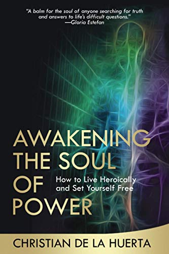 Awakening the Soul of Power: How to Live Heroically