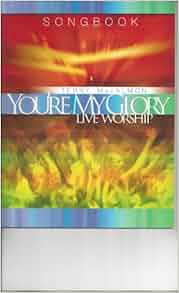 You're My Glory Songbook by Terry MacAlmon: 9780975578230: Amazon.com
