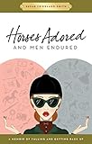 Horses Adored and Men Endured: A Memoir of Falling and Getting Back Up by 