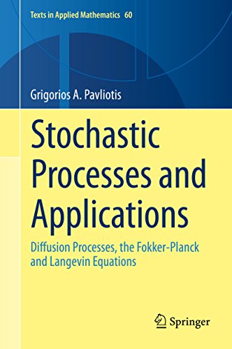Stochastic Processes and Applications: Diffusion Processes, the Fokker-Planck and Langevin Equations (Texts in Applied Mathematics)