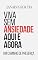 Livro Viva Sem Ansiedade Aqui e Agora: Um caminho de presença