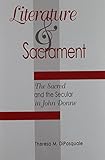 Literature and Sacrament : The Sacred and the Secular in John Donne (Medieval and Renaissance Litera by 