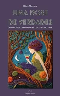 Livro Uma Dose de Verdades: UM NOVO OLHAR SOBRE OS SISTEMAS FAMILIARES