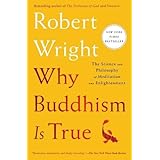 Why Buddhism is True: The Science and Philosophy of Meditation and Enlightenment