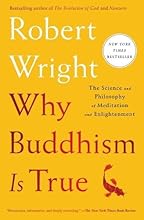 Why Buddhism is True: The Science and Philosophy of Meditation and Enlightenment
