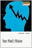 Your Mind's Mission (Urbana Onward) by Greg Jao