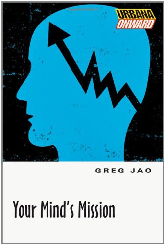 Your Mind's Mission (Urbana Onward) by Greg Jao