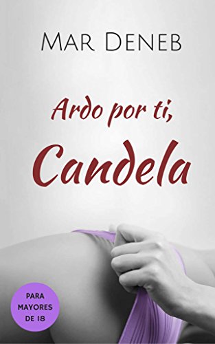 Ardo por ti, Candela (Spanish Edition)