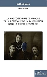 La  photographie de groupe et la politique de la disparition dans la Russie de Staline