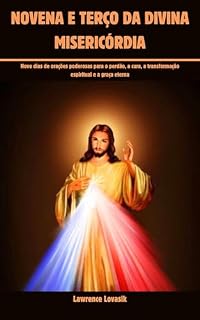 Livro NOVENA E TERÇO DA DIVINA MISERICÓRDIA (Portuguese Edition): Nove dias de orações poderosas para o perdão, a cura, a transformação espiritual e a graça ... (ORAÇÕES DE ESPERANÇA (Português) Livro 3)