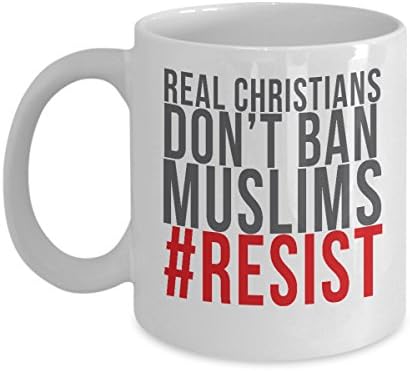 Real Christians Don't Ban Muslims #Resist Awesome Mug