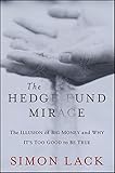 The Hedge Fund Mirage: The Illusion of Big Money and Why It's Too Good to Be True
