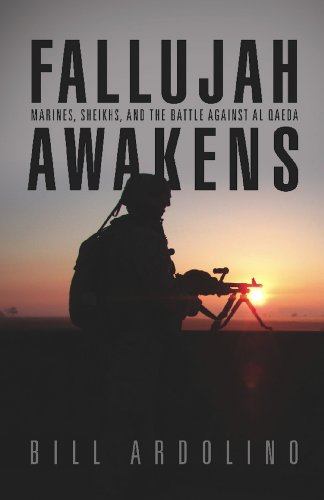 Fallujah Awakens: Marines, Sheiks, and the Battle Against al Qaeda by Bill Ardolino