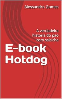 Livro E-book Hotdog : A verdadeira historia do pao com salsicha