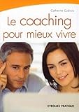 Le coaching pour mieux vivre (Eyrolles Pratique) (French Edition) by Catherine Cudicio