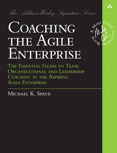 Coaching the Agile Enterprise: The Essential Guide to Team, Organizational and Leadership Coaching i