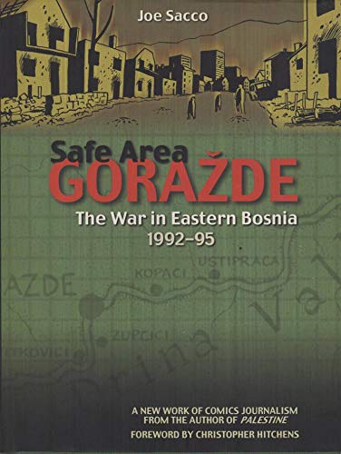 Safe Area Goražde: The War in Eastern Bosnia 1992-1995 by Joe Sacco