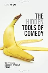 The Hidden Tools of Comedy: The Serious Business of Being Funny