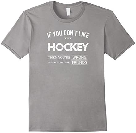 Mens Don't Like Hockey You're Wrong We Can't Be Friends Shirt Large Slate