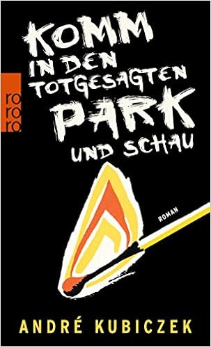 Komm in den totgesagten Park und schau, by André Kubiczek Komm in den totgesagten Park und schau, by André Kubiczek