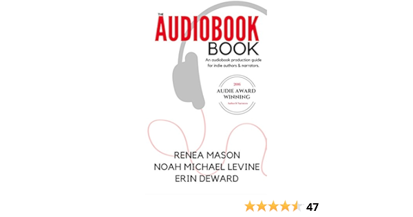The Audiobook Book An Audiobook Production Guide For Indie Authors Narrators Kindle Edition By Mason Renea Levine Noah Michael Deward Erin Cassidy Nancy Reference Kindle Ebooks Amazon Com