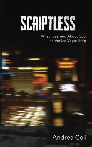 Scriptless: What I Learned About God on the Las Vegas Strip