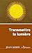Transmettre la lumière by 