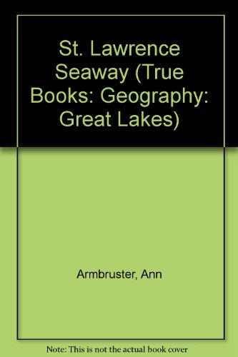 St. Lawrence Seaway (True Books: Geography: Great Lakes) St. Lawrence Seaway (True Books: Geography: Great Lakes)