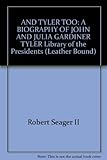 Front cover for the book And Tyler Too: A Biography of John and Julia Gardiner Tyler - Library of the Presidents by Robert II Seager