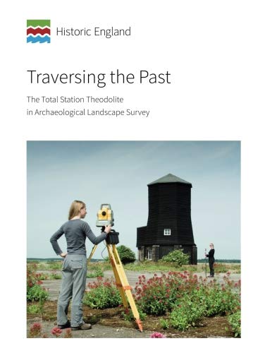 Traversing the Past: The Total Station Theodolite in Archaeological Landscape Survey
