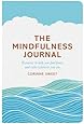 The Mindfulness Journal: Exercises to help you find peace and calm wherever you are