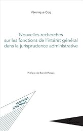Nouvelles recherches sur les fonctions de l'intérêt général dans la jurisprudence administrative