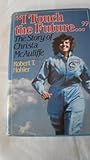 Front cover for the book I Touch the Future: The Story of Christa McAuliffe by Robert T. Hohler
