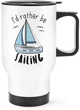 Amazon Com R H I D Rather Be Sailing Travel Mug Cup With Handle To A Friend A Loved One A Family A Father A Mother A Sister A Classmate A Gift From A Colleague