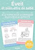 Eveil et bien-être de bébé : 30 activités pour accompagner en douceur sa motricité by